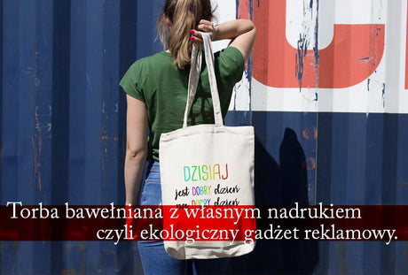 Torba bawełniana z własnym nadrukiem- czyli ekologiczny gadżet reklamowy.