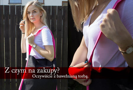 Z czym na zakupy? Oczywiście z bawełnianą torbą.