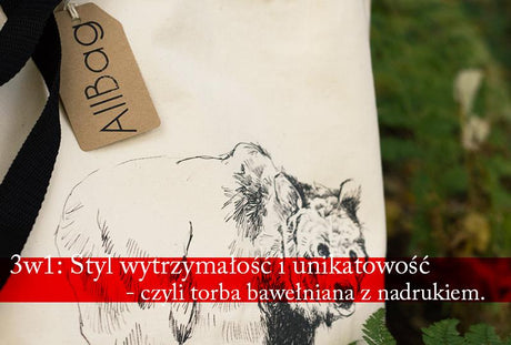 3w1: Styl wytrzymałość i unikatowość - czyli torba bawełniana  z nadrukiem.