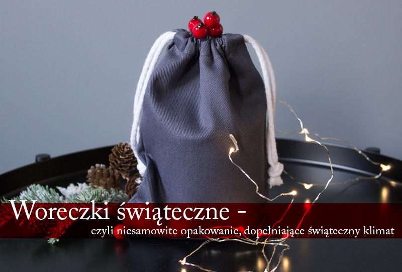 Woreczki świąteczne- czyli niesamowite opakowanie, dopełniające świąteczny klimat