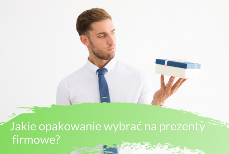 Jakie opakowanie wybrać na prezenty biznesowe?