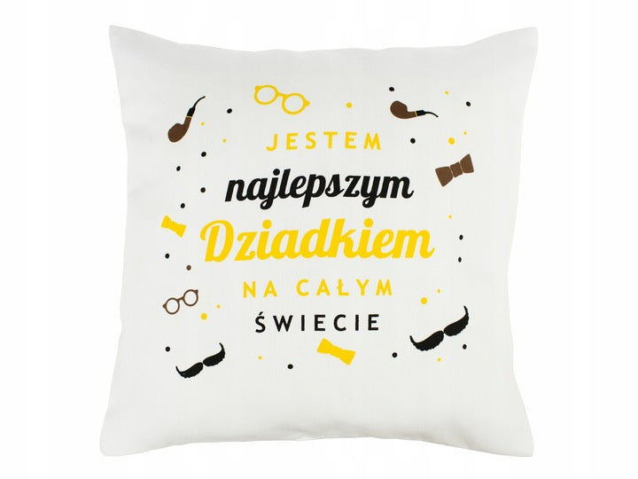 Poduszka na dzień Dziadka -Jestem najlepszym Dziadkiem na całym Świecie Prezent na Dzień Dziadka